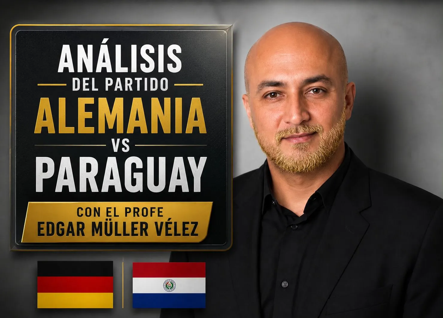 Banner: Alemania 🇩🇪 vs Paraguay 🇵🇾 con El Profe Edgar Müller Vélez
