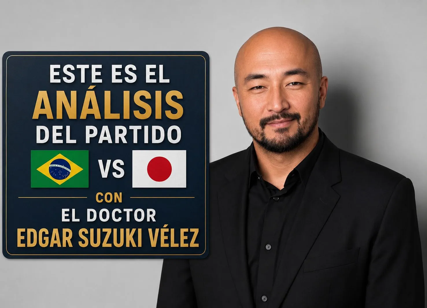 Banner: Brasil 🇧🇷 vs Japón 🇯🇵 con El Doctor Edgar Suzuki Vélez