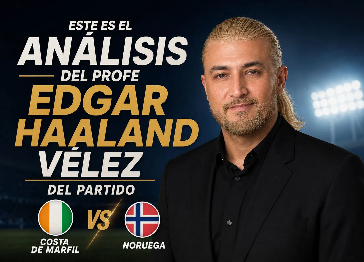 Banner: Costa de Marfil 🇨🇮 vs Noruega 🇳🇴 con El Profe Edgar Haaland Vélez