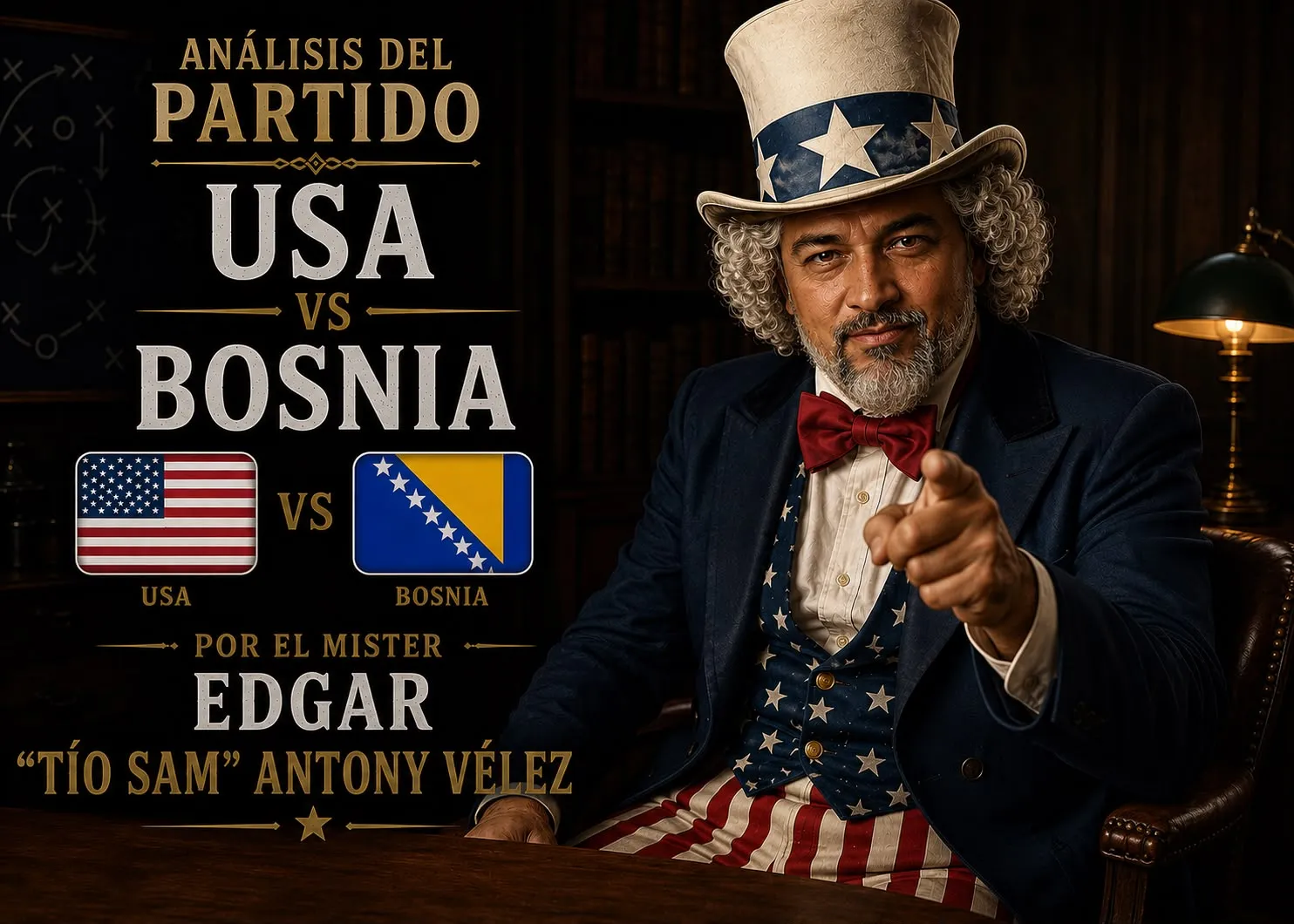 Banner: USA 🇺🇸 vs Bosnia 🇧🇦 con El Mister Edgar "Tío Sam" Antony Vélez